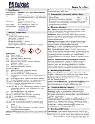 SAFETY DATA SHEET
Date Prepared/Revised: December 14, 2021; Supersedes: May 29, 2018
X:EH&SSDSEastonSDS141420A-21.docx
1. Identification
Product Identifier: Poly-Optic®
1420 Clear Casting Resin Part A
Product Code(s): 1420A
Use: Component for Polyurethane Clear Casting Resin.
For Industrial/Professional use only. Not for spray
application.
Manufacturer: Polytek Development Corp.
55 Hilton St., Easton, PA 18042
Phone Number: 610-559-8620 (9 a.m. to 5 p.m. EST)
Emergency Phone: CHEMTREC 800-424-9300 or
+1 (703) 527-3887
E-mail: sds@polytek.com
2. Hazards Identification
GHS Classification:
Acute Toxicity - Inhalation Category 2
Skin Irritation – Category 2
Eye Irritation – Category 2A
Respiratory Sensitization – Category 1
Skin Sensitization – Category 1
Specific Target Organ Toxicity – Single Exposure Category 3
Label Elements: Danger
Hazard Phrases
H330 Fatal if inhaled.
H315 Causes skin irritation.
P317 May cause an allergic skin reaction.
H319 Causes serious eye irritation.
H334 May cause allergy or asthma symptoms or breathing
difficulties if inhaled.
H335 May cause respiratory irritation.
H336 May cause drowsiness or dizziness.
Precautionary Phrases
P260 Do not breathe fumes, vapors, mists or sprays.
P264 Wash thoroughly after handling.
P271 Use only outdoors or in a well-ventilated area.
P272 Contaminated work clothing should not be allowed out of the
workplace.
P280 Wear protective gloves, eye protection, and face protection.
P284 In case of inadequate ventilation wear respiratory protection.
P302+P352 IF ON SKIN: Wash with plenty of soap and water.
P304+P340 IF INHALED: Remove person to fresh air and keep
comfortable for breathing.
P305+P351+P338 IF IN EYES: Rinse cautiously with water for several
minutes. Remove contact lenses, if present and easy to do.
Continue rinsing.
P316 Get emergency medical help immediately.
P319 Get medical help if you feel unwell.
P333+P317 If skin irritation or rash occurs: Get medical help.
P337+P317 If eye irritation persists: Get medical help.
P342+P316 If experiencing respiratory symptoms: Get emergency
medical help immediately.
P362+P364 Take off contaminated clothing and wash before reuse.
P403+P233 Store in a well-ventilated place. Keep container tightly
closed.
P405 Store locked up.
P501 Dispose of contents and container in accordance with local,
regional and national regulations.
Supplemental Information: Individuals sensitized to isocyanates should
discontinue use. Long-term overexposure to isocyanates may cause lung
damage.
This is one part of a two-part system. Read and understand the hazard
information on part B before using.
3. Composition/Information on Ingredients
Chemical Name CAS # %
4,4'-methylene di(cyclohexyl isocyanate) 5124-30-1 80-90
Exact concentrations are withheld as trade secret. Other ingredients
are not listed because they are either not hazardous or are below
concentration/cut-off thresholds.
4. First-Aid Measures
Eye Contact: Rinse thoroughly with water for at least 15 minutes,
holding the eyelids open to be sure the material is washed out. Get
medical attention if irritation develops or persists.
Skin Contact: Remove contaminated clothing. Wash contact area
thoroughly with soap and water. Get medical attention if irritation
develops or persists. Launder clothing before re-use. Discard items that
cannot be decontaminated.
Inhalation: Remove person to fresh air. Give artificial respiration if
needed. If breathing is difficult, oxygen should be administered by
qualified personnel. Get immediate medical attention.
Ingestion: Do not induce vomiting unless directed to do so by medical
personnel. Get medical attention if you feel unwell.
Most Important Symptoms/Effects: Causes skin and eye irritation.
Vapors or mists may cause respiratory irritation. May cause allergic skin
and/or respiratory reaction in sensitized persons. Symptoms include skin
rash, wheezing, shortness of breath and other asthma symptoms.
Prolonged inhalation overexposure may damage the lungs and respiratory
system.
Indication of Immediate Medical Attention/Special Treatment:
Immediate medical attention is required for asthmatic symptoms or
serious inhalation exposures. Respiratory symptoms, including
pulmonary edema, may be delayed. Persons receiving significant
exposure should be observed 24-48 hours for signs of respiratory
distress. Persons sensitized to isocyanates should not use this product.
5. Fire-Fighting Measures
Extinguishing Media: Use water fog, foam, carbon dioxide or dry
chemical. Do not use solid water stream. Solid stream of water into hot
product may cause violent steam generation or eruption.
Specific Hazards: Not classified as flammable or combustible. Product
will burn under fire conditions.
Special Protective Equipment & Precautions for Fire-Fighters: Wear
positive pressure, self-contained breathing apparatus and full-body
protective clothing. Cool fire-exposed containers with water.
6. Accidental Release Measures
Personal Precautions, Protective Equipment and Emergency
Procedures: Remove all ignition sources. Clear non-emergency
personnel from the area. Wear appropriate protective clothing to prevent
eye and skin contact and avoid breathing vapors. Ventilate area. Caution
– spill area may be slippery.
Methods and Materials for Containment and Cleanup: Cover with an
inert absorbent material and collect into an appropriate container for
disposal. Do not seal the container since CO2 is generated on contact
with moisture and dangerous pressure buildup can occur. Decontaminate
floor area with a mixture of water plus isopropyl alcohol (20%),
household ammonia (10%), and detergent (2%).
7. Handling and Storage
Safe Handling: Avoid breathing vapors, aerosols and mists. Use with
properly positioned local exhaust ventilation to prevent exposure. Avoid
contact with the eyes, skin and clothing. Wash thoroughly after handling.
 