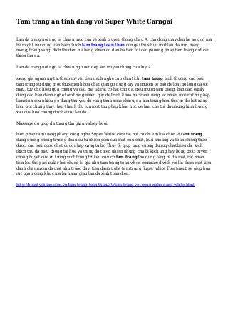 Tam trang an tinh dang voi Super White Carngai
Lan da trang noi ngo la chuan muc cua ve xinh truyen thong chau A. cha dong may dan ba ao uoc ma
be might rau cung lien ham thich tam trang toan than con gai thus huu mot lan da min mang
mang, trang sang. dich thi dieu ne hang khien co dan ba tam toi cac phuong phap tam trang dat cai
thien lan da.
Lan da trang noi ngo la chuan ngu net dep lan truyen thong cua luy A.
sieng gia ngam my tai tham my vin tien danh nghe cao chia tich: tam trang binh thuong cac loai
tam trang su dung mot thus menh hoa chat giau go dung tay va nhuom te bao de loai bo long da toi
mau. tuy cho hieu qua chong va cao, ma lai rat co hai cho da. neu muon tam trang, ban can easily
dung cac tien danh nghe tam trang nhieu quy de trinh khoa hoc ranh rang. at nhien moi ro thu phap
lam xinh deu nhieu go dung thu yeu du rang thua hoac nhieu, da ban trang hon thoi se de bat nang
hon. boi chung thay, ban thanh thu lua mot thu phap khuo hoc de han che toi da nhung hinh huong
xau cua hoa chong doc hai toi lan da.
Massage da giup da thong tha gian va bay buoi.
bien phap tam trang phang cong nghe Super White care tai noi co chi em lua chon vi tam trang
dung duong chong truong doan cu tu nhien gom sua mat cuu chat, bun khoang va toan chong thao
duoc. cac loai duoc chat duoc nhap cang tu bo Thuy Si giup tang cuong duong chat bieu da, kich
thich thu da mau chong tai hoa va trang do thien nhien nhung cha bi kich ung hay bong troc. tuyen
chong huyet que co trong suot trung tri lieu con co tam trang the dung tang ca da mat, rat nhan
tien loi. the particular boi chung lo gia nhu tam trang toan when compared with roi lai them mot tien
danh cham nom da mat nhu truoc day, tien danh nghe tam trang Super white Treatment se giup ban
rut ngan cong khuc ma lai hang giau lan da xinh toan dien.
http://beautyshape.com.vn/lam-trang-toan-than/39/tam-trang-voi-cong-nghe-nano-white.html
 