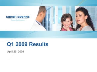 Q1 2009 Results
April 29, 2009




                  1
 