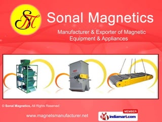 Manufacturer & Exporter of Magnetic
                                       Equipment & Appliances




© Sonal Magnetics, All Rights Reserved


                www.magnetsmanufacturer.net
 