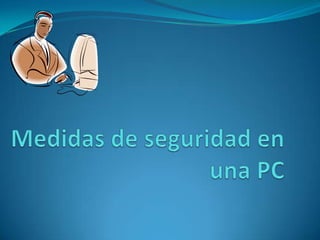 Medidas de seguridad en una PC