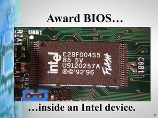 32
Award BIOS…
…inside an Intel device.
 
