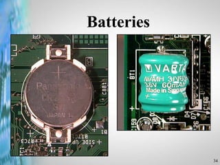 34
Batteries
 
