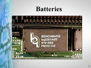 35
Batteries
 