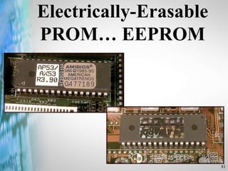 81
Electrically-Erasable
PROM… EEPROM
 