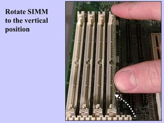 91
Rotate SIMM
to the vertical
position
 