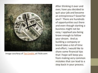 After thinking it over and
over, have you decided to
quit your job and become
an entrepreneur? Good for
you!! There are hu...