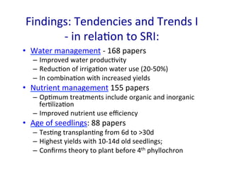 Findings: Tendencies and Trends I - in relation to SRI: 
• 
Water management - 168 papers 
– 
Improved water productivity ...
