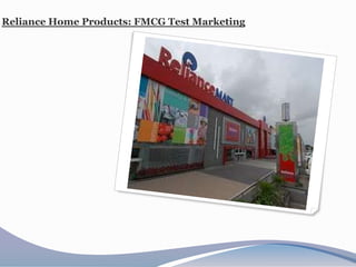 Reliance Home Products: FMCG Test Marketing
 