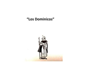 “Los Dominicos”
 