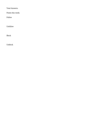 Total Answers:
Points this week:
Follow
Unfollow
Block
Unblock
 