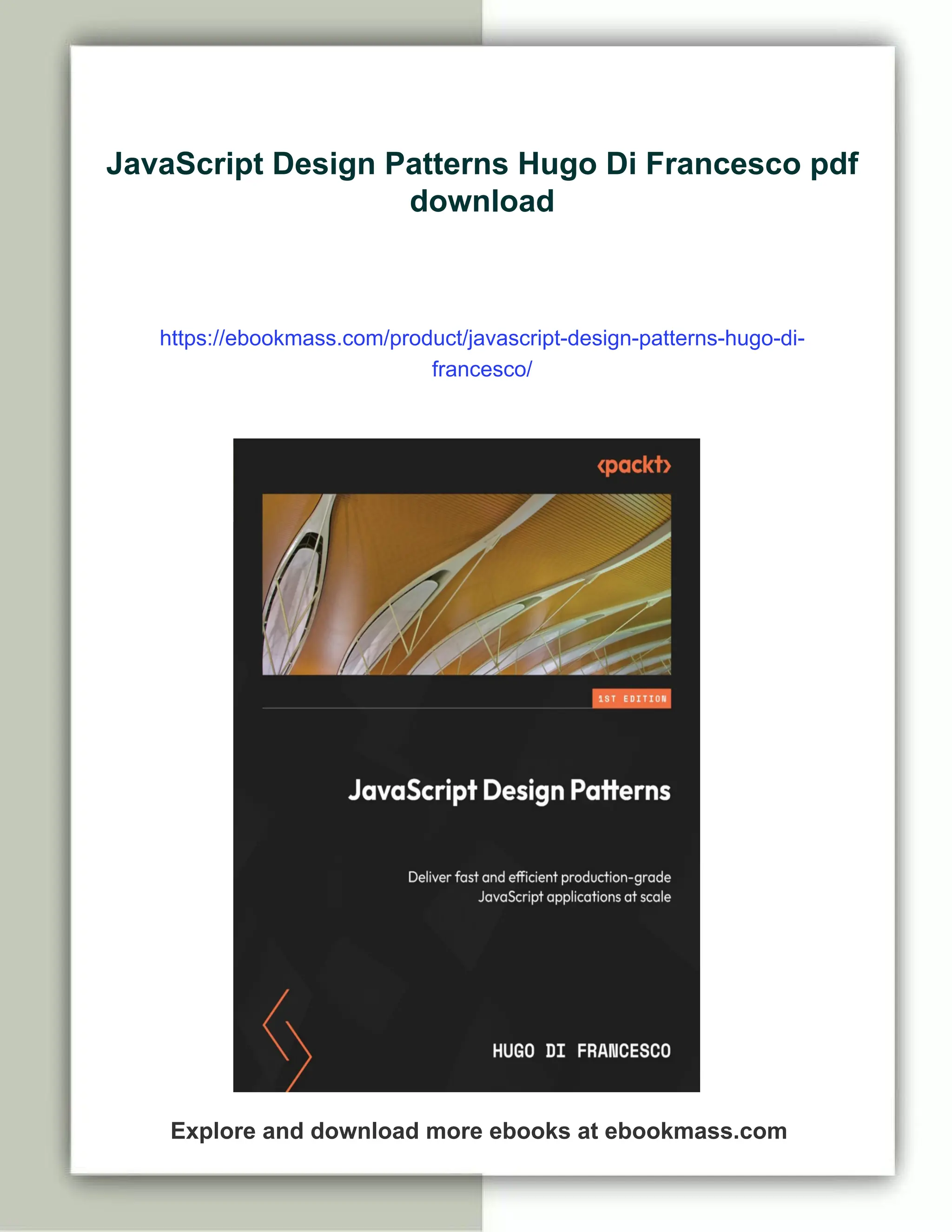JavaScript Design Patterns Hugo Di Francesco pdf
download
https://ebookmass.com/product/javascript-design-patterns-hugo-di-
francesco/
Explore and download more ebooks at ebookmass.com
 