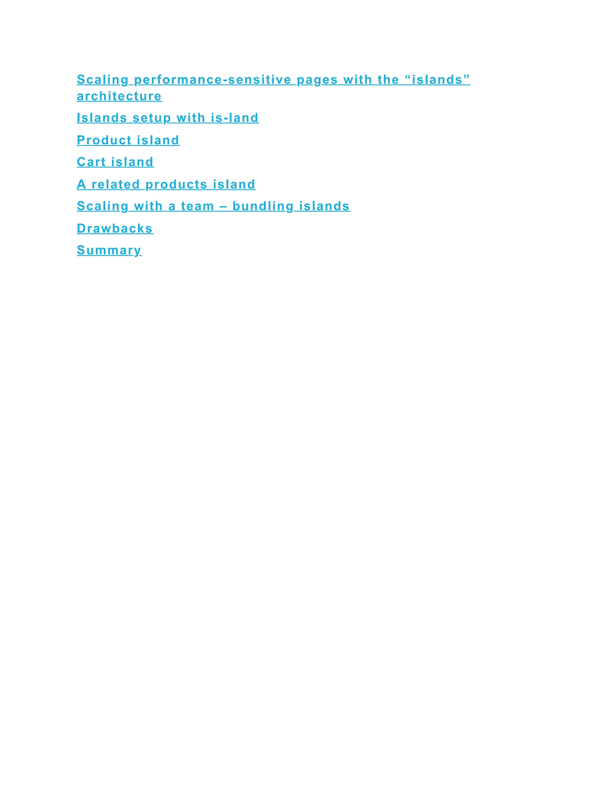 Scaling performance-sensitive pages with the “islands”
architecture
Islands setup with is-land
Product island
Cart island
A related products island
Scaling with a team – bundling islands
Drawbacks
Summary
 
