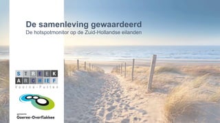 De samenleving gewaardeerd
De hotspotmonitor op de Zuid-Hollandse eilanden
 