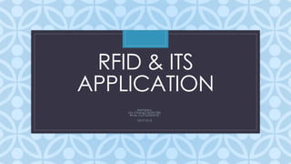 C
RFID & ITS
APPLICATION
Members:
Lily Chang(14250128)
River Liu(15250474)
GCIT1015
 