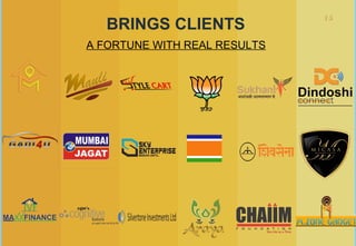 15
BRINGS CLIENTS
A FORTUNE WITH REAL RESULTS
 