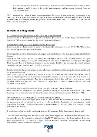 o case non abitate nei mesi invernali, è consigliabile chiudere il rubinetto a valle
del contatore AQP e provvedere allo s...