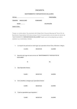 ENCUESTA

                                MANTENIMIENTO Y REPUESTOS DE CELULARES

FECHA:.....................................