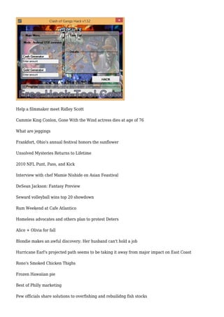 Help a filmmaker meet Ridley Scott
Cammie King Conlon, Gone With the Wind actress dies at age of 76
What are jeggings
Frankfort, Ohio's annual festival honors the sunflower
Unsolved Mysteries Returns to Lifetime
2010 NFL Punt, Pass, and Kick
Interview with chef Mamie Nishide on Asian Feastival
DeSean Jackson: Fantasy Preview
Seward volleyball wins top 20 showdown
Rum Weekend at Cafe Atlantico
Homeless advocates and others plan to protest Deters
Alice + Olivia for fall
Blondie makes an awful discovery: Her husband can't hold a job
Hurricane Earl's projected path seems to be taking it away from major impact on East Coast
Rono's Smoked Chicken Thighs
Frozen Hawaiian pie
Best of Philly marketing
Pew officials share solutions to overfishing and rebuilidng fish stocks
 