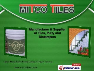 Manufacturer & Supplier
  of Tiles, Putty and
      Distempers
 