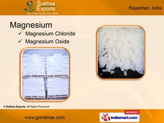 Rajasthan, India


Magnesium
  Magnesium Chloride
  Magnesium Oxide
 