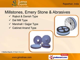 Rajasthan, India


Millstones, Emery Stone & Abrasives
     Rajkot & Danish Type
     Dal Mill Type
     Marshall / Gaj...