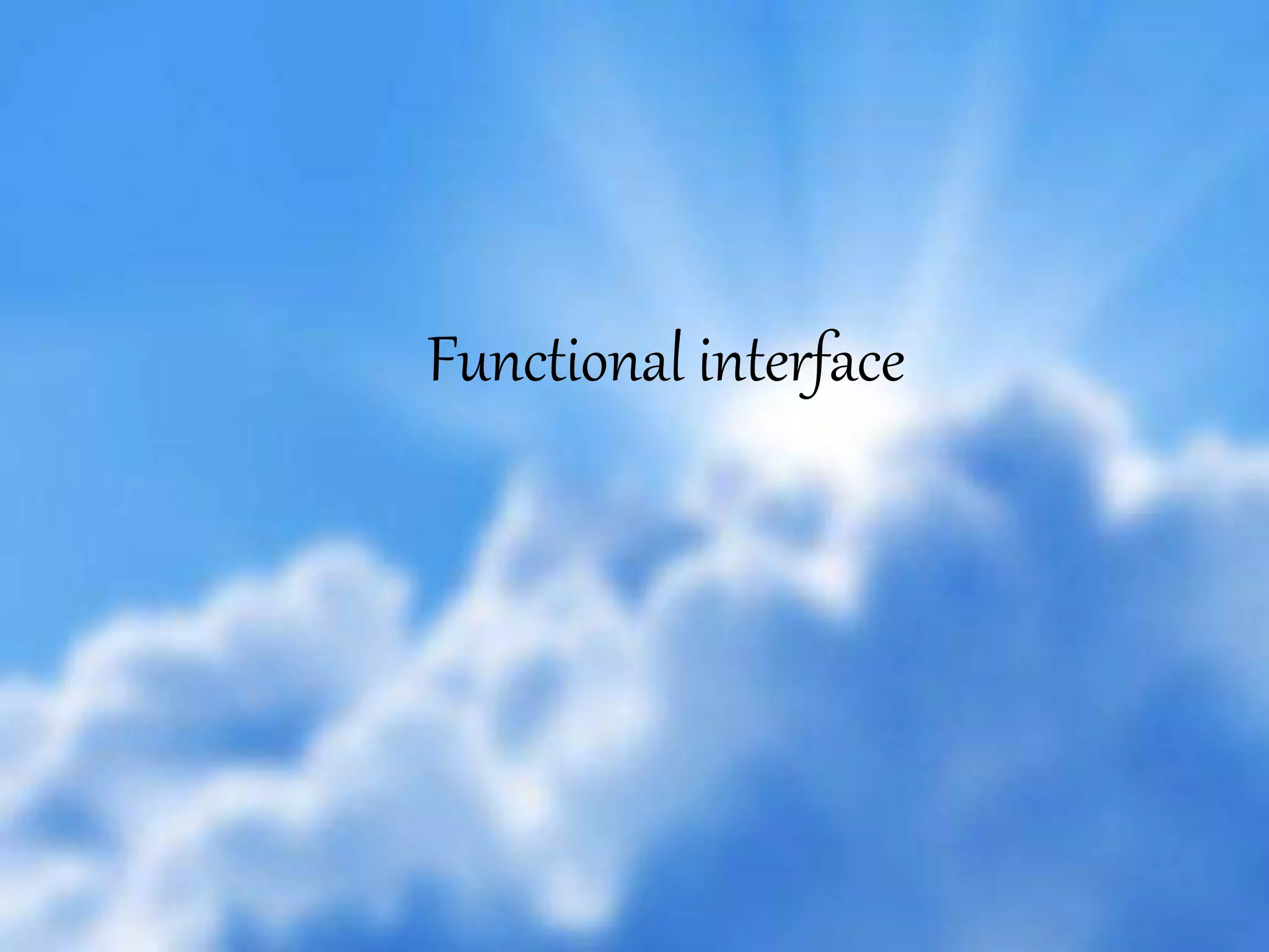 19
Functional interface
 