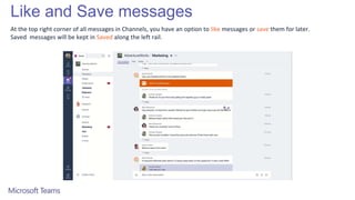 Like and Save messages
At the top right corner of all messages in Channels, you have an option to like messages or save them for later.
Saved messages will be kept in Saved along the left rail.
 