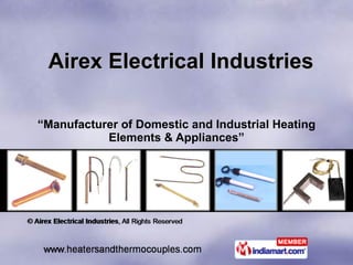 Airex Electrical Industries “ Manufacturer of Domestic and Industrial Heating Elements & Appliances” 