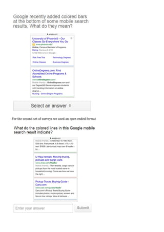 For the second set of surveys we used an open ended format
 