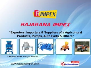 “Exporters, Importers & Suppliers of a Agricultural
     Products, Pumps, Auto Parts & Others”
 