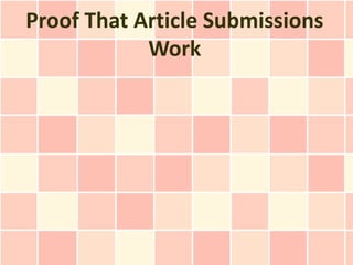 Proof That Article Submissions
            Work
 