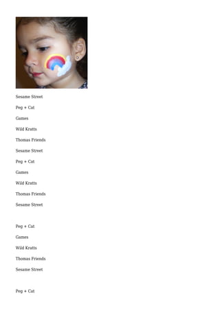 Sesame Street
Peg + Cat
Games
Wild Kratts
Thomas Friends
Sesame Street
Peg + Cat
Games
Wild Kratts
Thomas Friends
Sesame Street
Peg + Cat
Games
Wild Kratts
Thomas Friends
Sesame Street
Peg + Cat
 