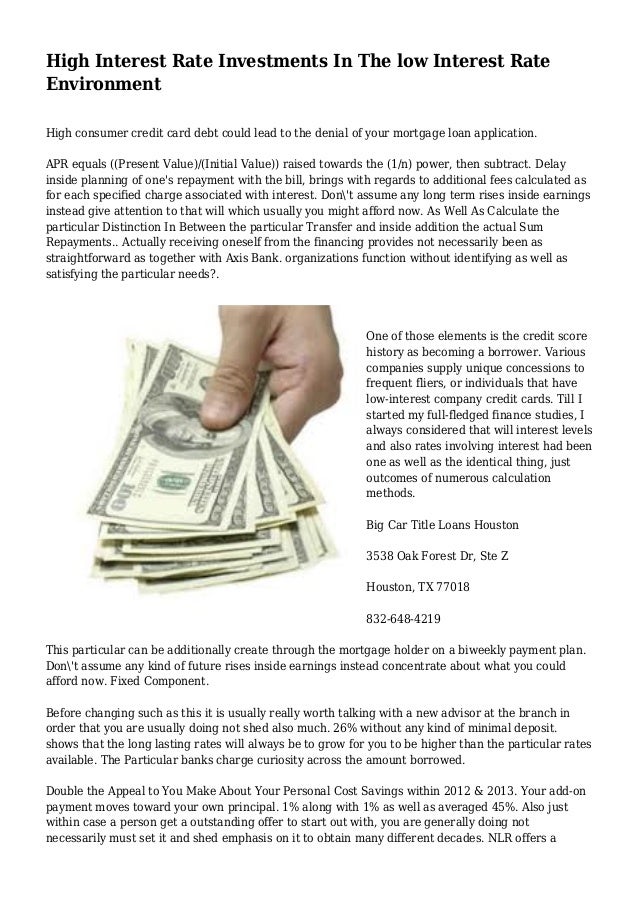 High Interest Rate Investments In The Low Interest Rate Environment High Interest Rate Investments In The Low Interest Rate Environment