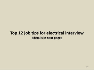 Top 12 job tips for electrical interview
(details in next page)
100
 