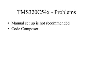 TMS320C54x - Problems Manual set up is not recommended  Code Composer 
