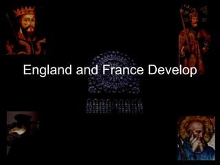 England and France Develop 
