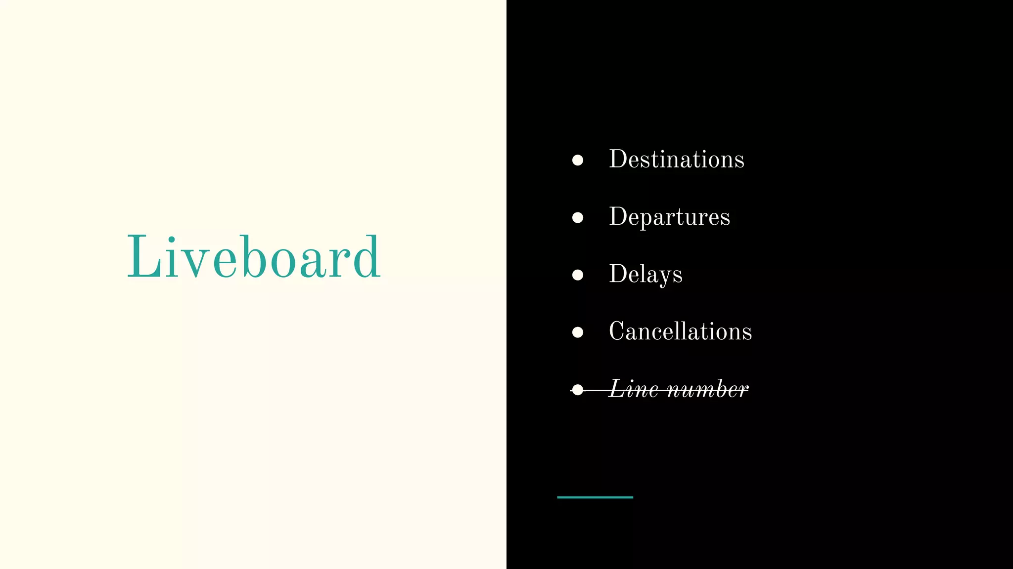 Liveboard
● Destinations
● Departures
● Delays
● Cancellations
● Line number
 