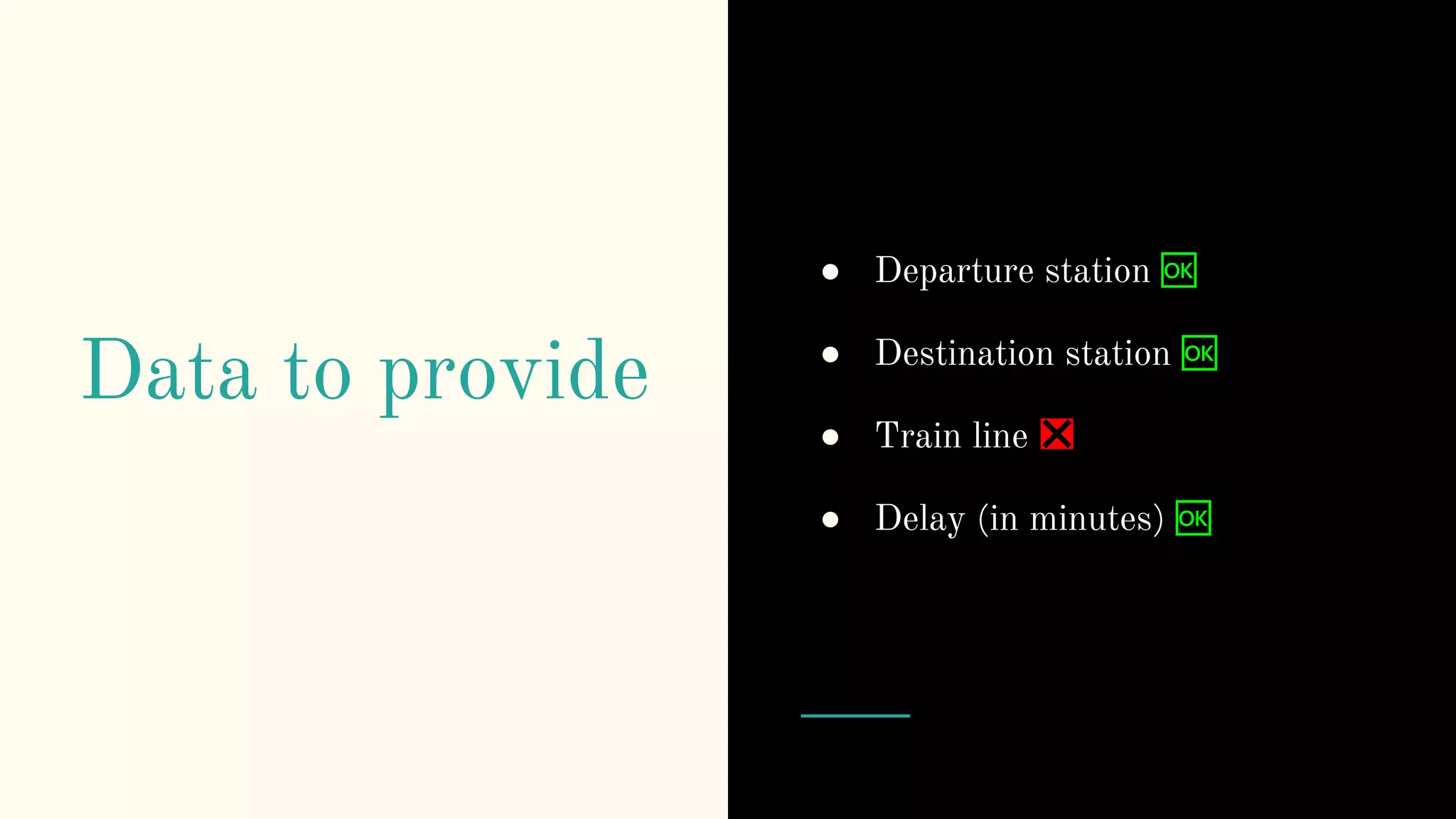 Data to provide
● Departure station 🆗
● Destination station 🆗
● Train line ❎
● Delay (in minutes) 🆗
 
