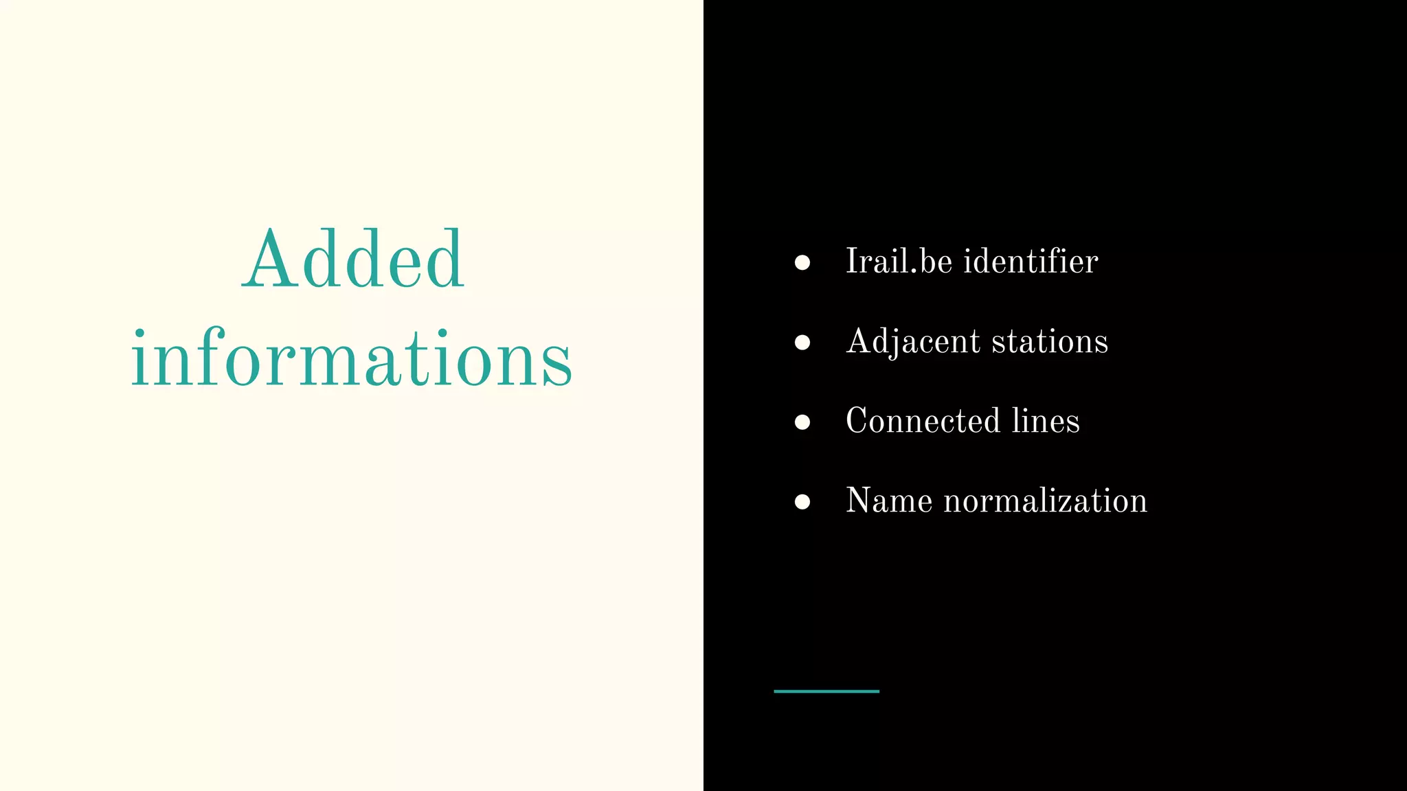 Added
informations
● Irail.be identifier
● Adjacent stations
● Connected lines
● Name normalization
 