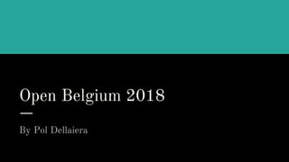 Open Belgium 2018
By Pol Dellaiera
 