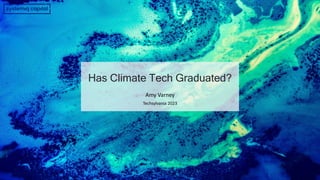 Has Climate Tech Graduated?
Amy Varney
Techsylvania 2023
 