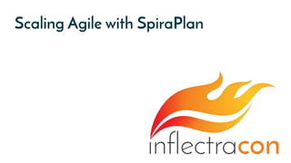 Scaling Agile with SpiraPlan
 