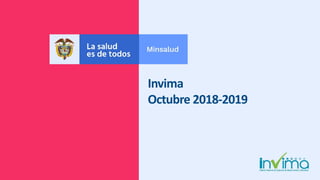Invima
Octubre 2018-2019
 