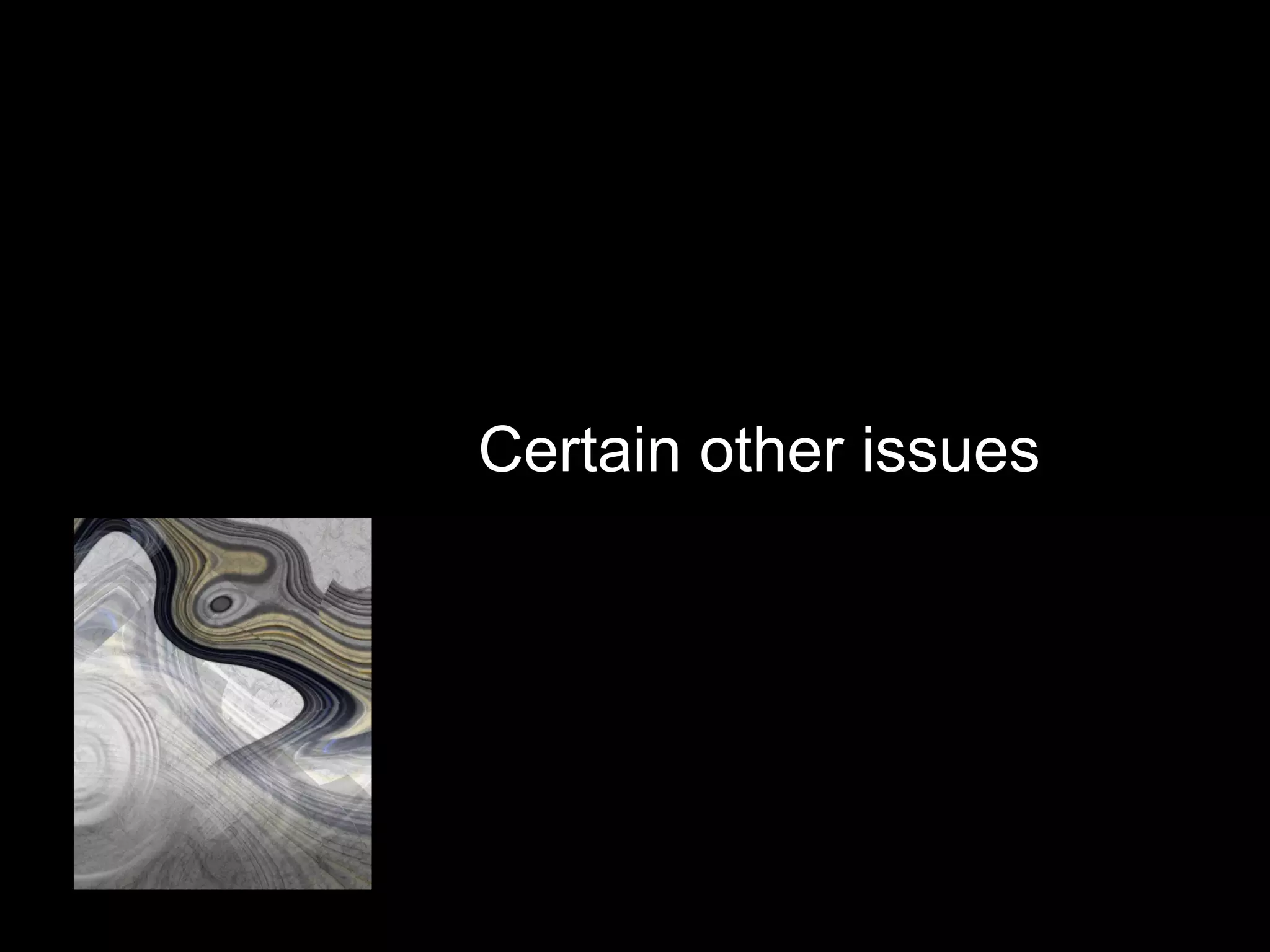 Certain other issues
 