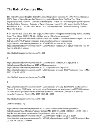The Habitat Camrose Blog
The Habitat Camrose BlogThe Habitat Camrose BlogHabitat Camrose 2015 AGMGround Breaking
2015A Taste of Home Dinner GalaVolunteering on the Habitat Build SiteNew Year, New
BeginningsHabitat Camrose - Calendar of Events (Feb - March 2015)Local People Supporting Local
FamiliesHabitat Camrose - Calendar of Events (January - March 2015)By supporting the ReStore,
YOU help to BUILD HOMES!Quilt Raffle: Local Volunteer Donates Time Craftsmanship to Raise
Money for Habitat
X-nc: HIT dfw 126 X-ac: 5.dfw _dfw https://habitatcamrose.wordpress.com Building Homes. Building
Hope. Thu, 09 Apr 2015 22:52:05 +0000 en hourly 1 http://wordpress.com/
https://secure.gravatar.com/blavatar/efc40749cf604902ca6b65534fbd6e9e?s=96d=https%3A%2F%2
Fs2.wp.com%2Fi%2Fbuttonw-com.png https://habitatcamrose.wordpress.com
https://habitatcamrose.wordpress.com/2015/04/09/habitat-camrose-2015-agm/
https://habitatcamrose.wordpress.com/2015/04/09/habitat-camrose-2015-agm/#comments Thu, 09
Apr 2015 18:50:43 +0000
http://habitatcamrose.wordpress.com/?p=391
]]
https://habitatcamrose.wordpress.com/2015/04/09/habitat-camrose-2015-agm/feed/ 0
habitatcamrose Habitat Camrose 2015 AGM announcement
https://habitatcamrose.wordpress.com/2015/03/16/ground-breaking-2015/
https://habitatcamrose.wordpress.com/2015/03/16/ground-breaking-2015/#comments Mon, 16 Mar
2015 21:26:23 +0000
http://habitatcamrose.wordpress.com/?p=384
]]
https://habitatcamrose.wordpress.com/2015/03/16/ground-breaking-2015/feed/ 0 habitatcamrose
Ground Breaking 2015 Invite - horizontal https://habitatcamrose.wordpress.com/2015/03/04/a-tast-
-of-home-dinner-gala/ https://habitatcamrose.wordpress.com/2015/03/04/a-taste-of-home-di-
ner-gala/#comments Wed, 04 Mar 2015 23:29:24 +0000
http://habitatcamrose.wordpress.com/?p=325
Continue reading ->]]
https://habitatcamrose.wordpress.com/2015/03/04/a-taste-of-home-dinner-gala/feed/ 0
habitatcamrose Wine Stockmen's dinner picture IMG_2568 20150302_122109 20150302_122211
Bra Necessities - silent auction item Fringe Benefits silent auction item
https://habitatcamrose.wordpress.com/2015/03/03/volunteering-on-the-2015-build/
https://habitatcamrose.wordpress.com/2015/03/03/volunteering-on-the-2015-build/#comments Tue,
03 Mar 2015 18:46:33 +0000
 