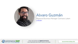 Alvaro Guzmán
Regional Business Manager Connaxis Latam
Linkedin
 