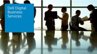 Social Media Services
Dell Digital
Business
Services
 