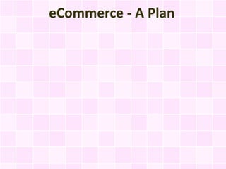 eCommerce - A Plan
 