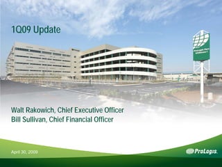 1Q09 Update




Walt Rakowich, Chief Executive Officer
Bill Sullivan, Chief Financial Officer



April 30, 2009
 